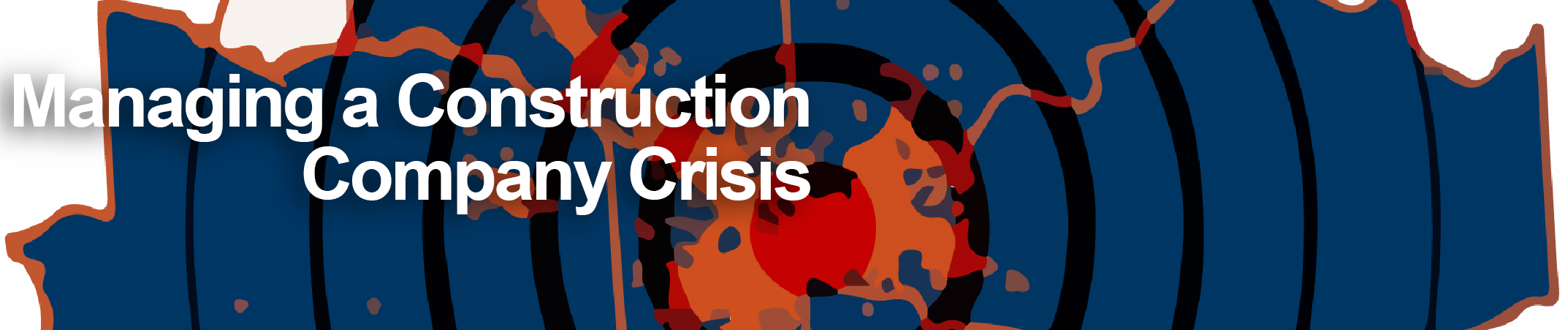 Managing a Construction Company Crisis